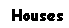 Text Box: Houses