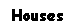 Text Box: Houses