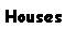 Text Box: Houses