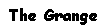 Text Box: The Grange