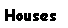 Text Box: Houses