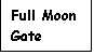 Text Box: Full Moon Gate