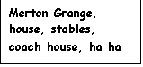 Text Box: Merton Grange, house, stables, coach house, ha ha