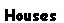 Text Box: Houses