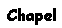 Text Box: Chapel