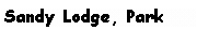 Text Box: Sandy Lodge, Park 