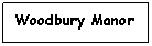 Text Box: Woodbury Manor