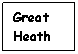 Text Box: Great Heath