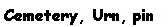 Text Box: Cemetery, Urn, pin