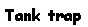 Text Box: Tank trap