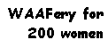 Text Box: WAAFery for
200 women